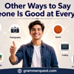 Other Ways to Say “Someone Is Good at Everything”