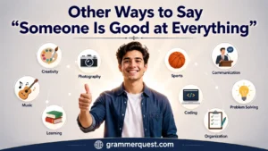 Other Ways to Say “Someone Is Good at Everything”