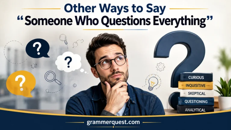 Other Ways to Say "Someone Who Questions Everything"