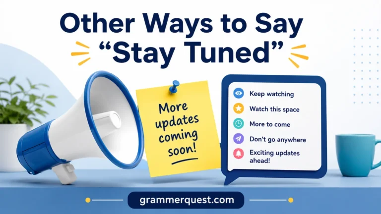 Other Ways to Say “Stay Tuned”