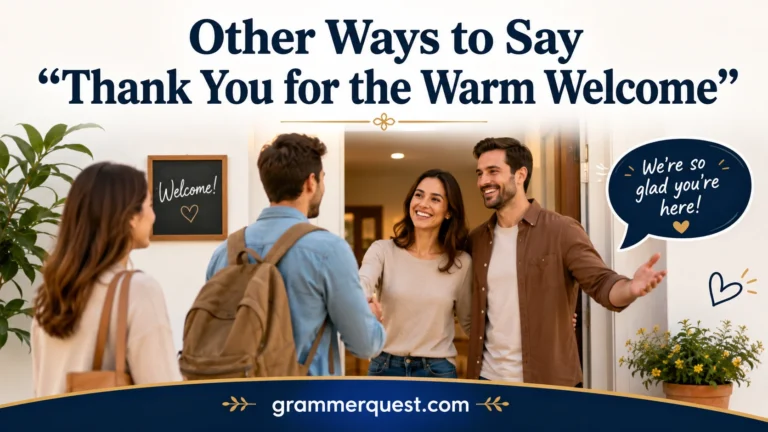 Other Ways to Say “Thank You for the Warm Welcome”