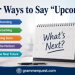 Other Ways to Say “Upcoming”