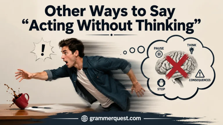 Other Ways to Say “Acting Without Thinking”