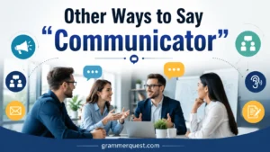 Other Ways to Say "Communicator"