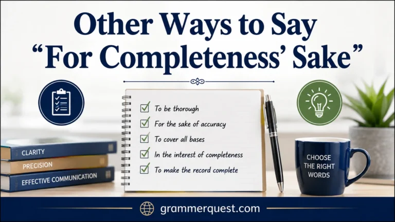 Other Ways to Say “For Completeness’ Sake”