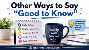 Other Ways to Say “Good to Know”