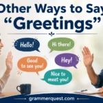 Other Ways to Say “Greetings”