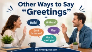 Other Ways to Say “Greetings”