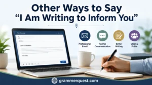 Other Ways to Say “I Am Writing to Inform You”
