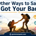 Other Ways to Say “I Got Your Back”