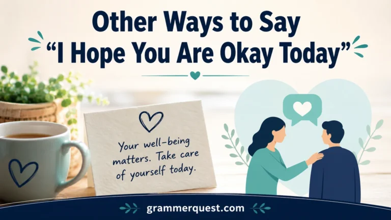 Other Ways to Say “I Hope You Are Okay Today”