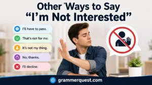 Other Ways to Say “I’m Not Interested”