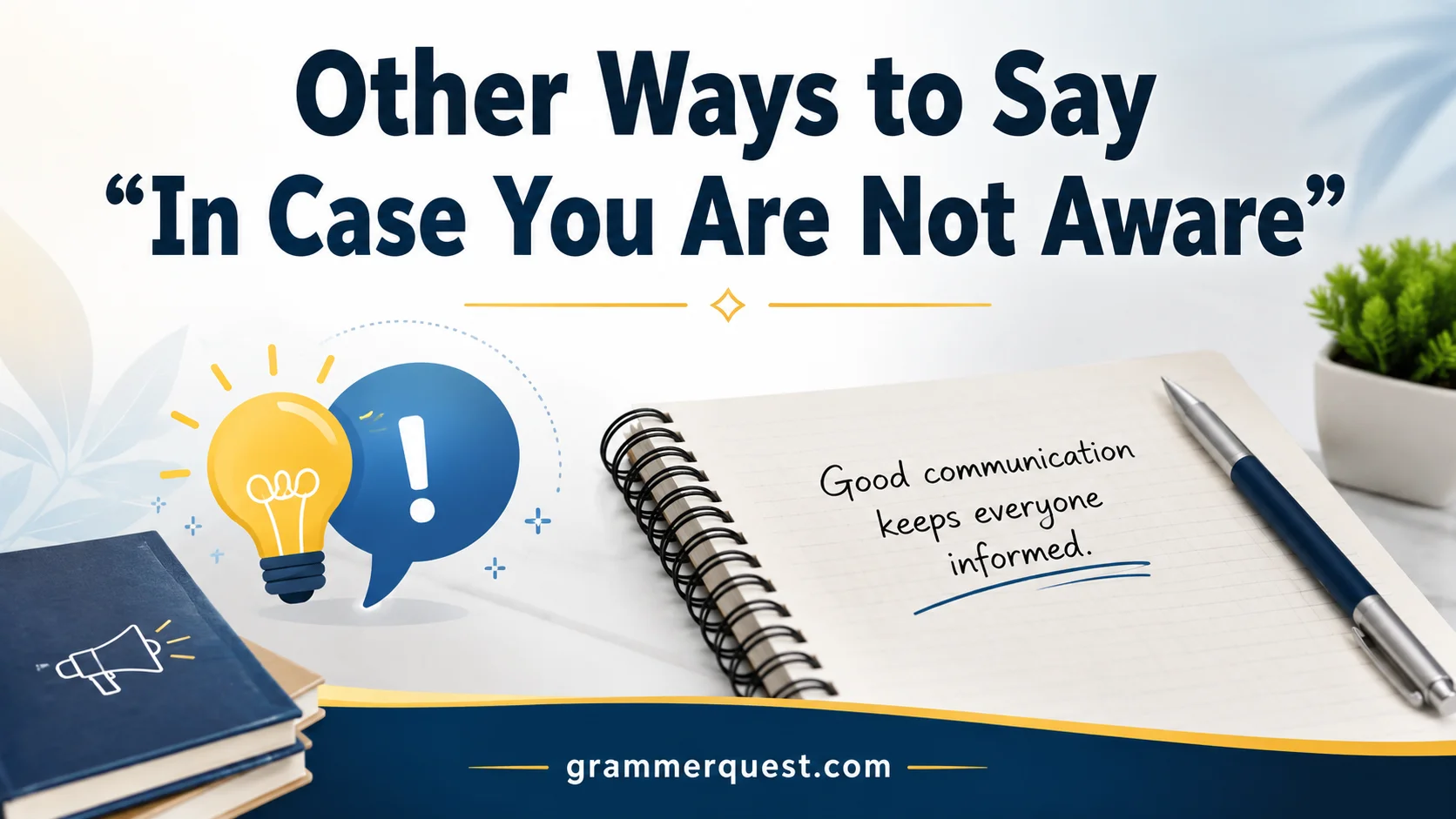Other Ways to Say “In Case You Are Not Aware”