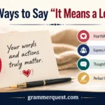 Other Ways to Say “It Means a Lot to Me”