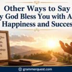 Other Ways to Say “May God Bless You with All the Happiness and Success”