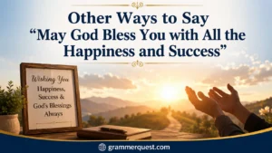Other Ways to Say “May God Bless You with All the Happiness and Success”