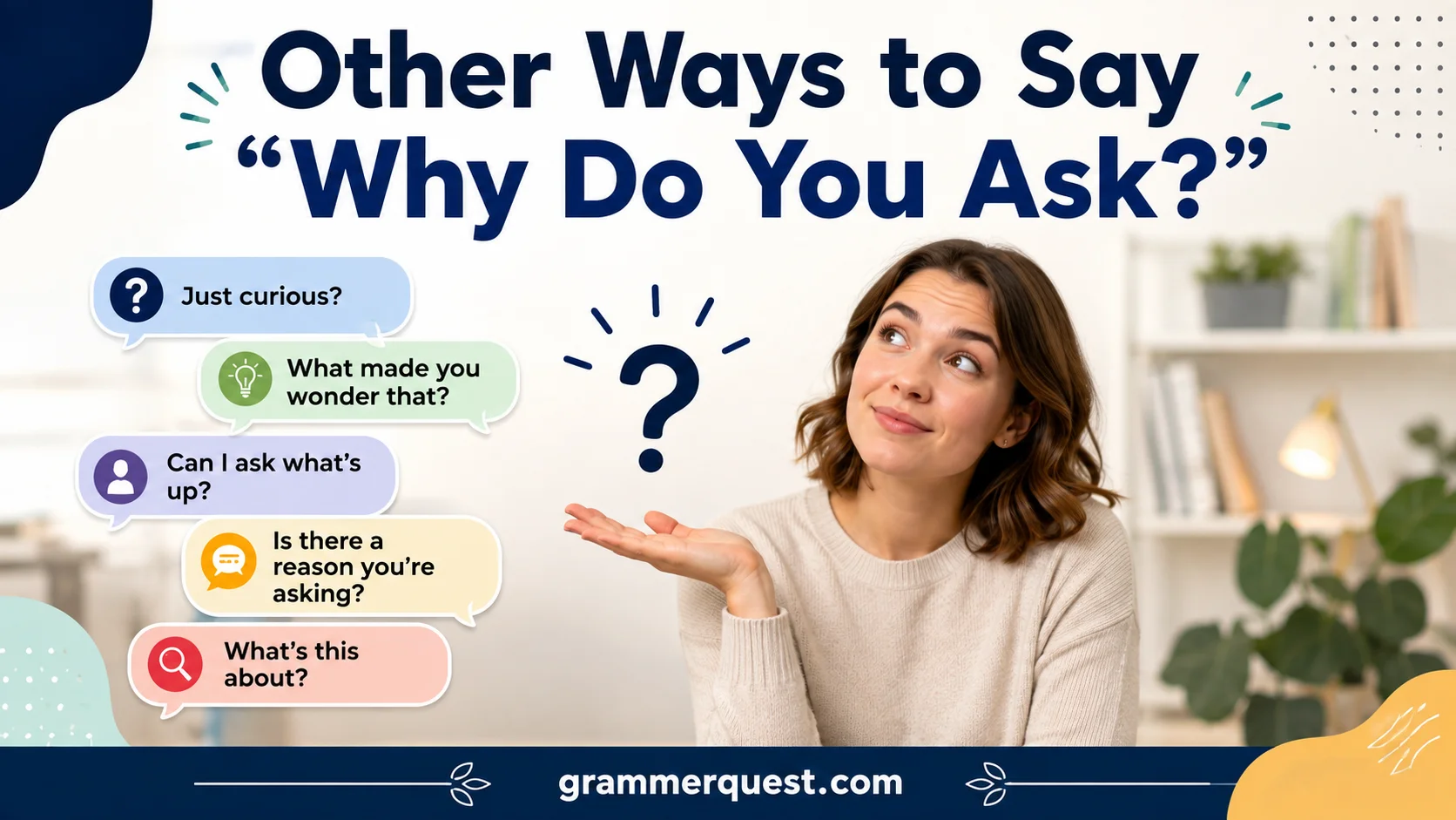 Other Ways to Say “Why Do You Ask?”