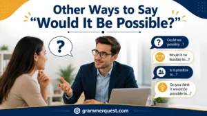 Other Ways to Say “Would It Be Possible?”